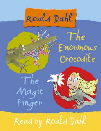 Roald Dahl Classic Stories 2-In1: The Enormous Crocodile And The Magic Finger - Tape by Roald Dahl