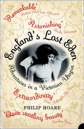 England's Lost Eden: Adventures In A Victorian Utopia by Philip Hoare