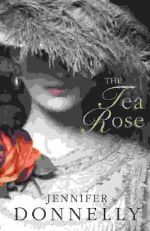 The Tea Rose by Jennifer Donnelly