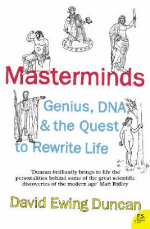 Masterminds: Genius, DNA, and the Quest to Rewrite Life by David Duncan-Ewing