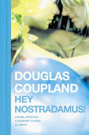 Hey Nostradamus! by Douglas Coupland