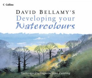 David Bellamy's Developing Your Watercolours by David Bellamy