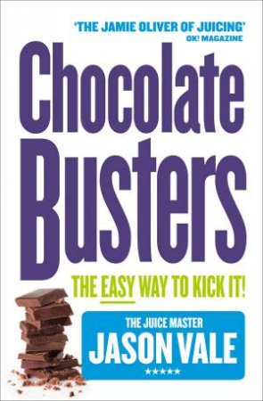 Chocolate Busters: The Easy Way To Kick It! by Jason Vale