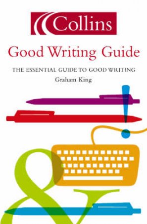 Collins Good Writing Guide by Graham King