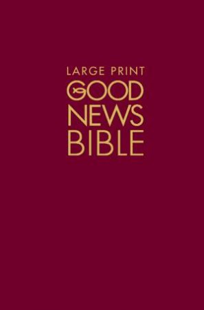 Large Print Good News Bible by Various