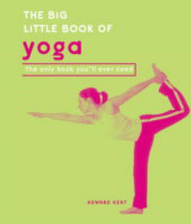 The Big Little Book Of Yoga by Howard Kent