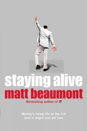 Staying Alive by Matt Beaumont