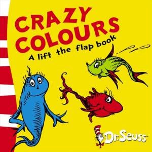 Dr Seuss Lift-The-Flap Books: Crazy Colours by Dr Seuss