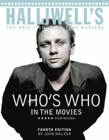 Halliwell's Who's Who In The Movies by John Walker (Ed)