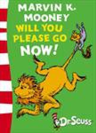 Marvin K Mooney Will You Please Go Now! by Dr Seuss