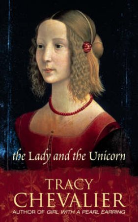 The Lady And The Unicorn by Tracy Chevalier