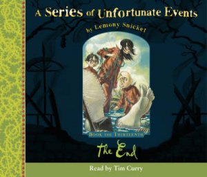 A Series of Unfortunate Events: The End by Lemony Snicket