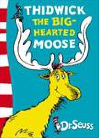 Dr Seuss: Thidwick The Big-Hearted Moose by Dr Seuss