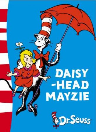 Dr Seuss: Daisy-Head Mayzie by Dr Seuss