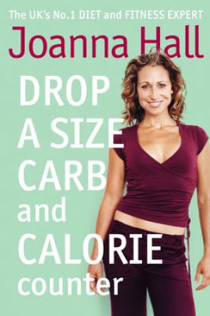 Drop A Size Carb And Calorie Counter by Joanna Hall