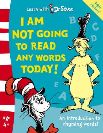 Learn With Dr Seuss: I Am Not Going To Read Any Words Today! by Seuss Dr