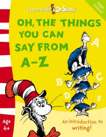 Learn With Dr Seuss: Oh The Things You Can Say From A - Z by Cathy Goldsmith & Linda Hayward