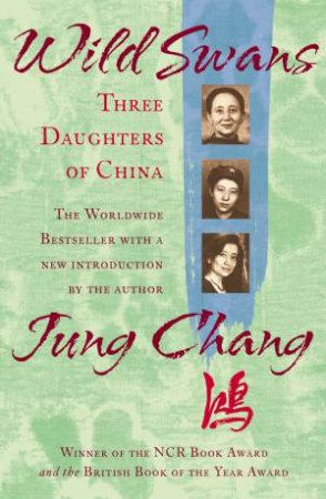 Wild Swans: Three Daughters Of China by Jung Chang