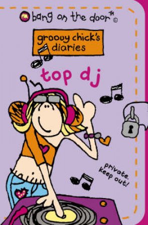 Bang On The Door: Groovy Chick's Diaries: Top DJ by Unknown