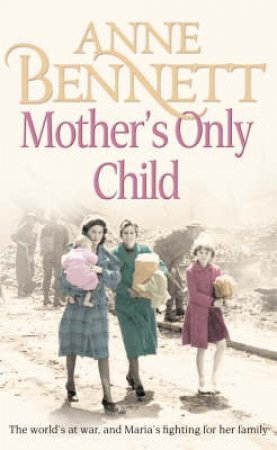 Mother's Only Child by Anne Bennett