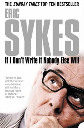 If I Dont Write It Nobody Else by Eric Sykes