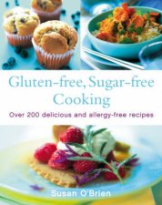 GlutenFree SugarFree Cooking Over 200 Delicious And AllergyFree Recipes