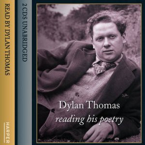 Dylan Thomas Reading His Poetry by Dylan Thomas