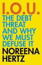 IOU The Debt Threat And Why We Must Defuse It