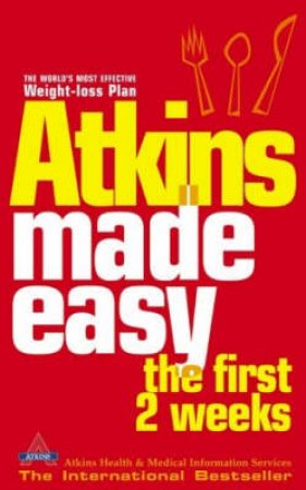 Atkins Made Easy: The First 2 Weeks by Dr Robert Atkins