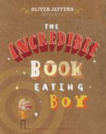 The Incredible Book Eating Boy by Oliver Jeffers