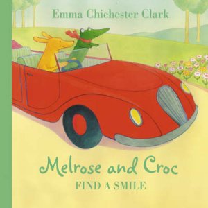 Melrose And Croc Find A Smile by Emma Chichester Clark