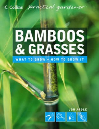 Collins Practical Gardener: Bamboos And Grasses by Jon Ardie