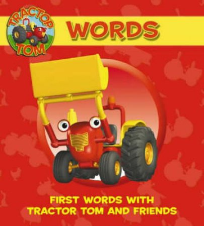 Words: First Words With Tractor Tom And Friends by Unknown