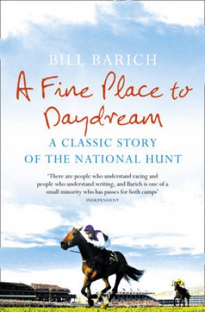 A Fine Place To Daydream:  A Classic Story Of The National Hunt by Bill Barich