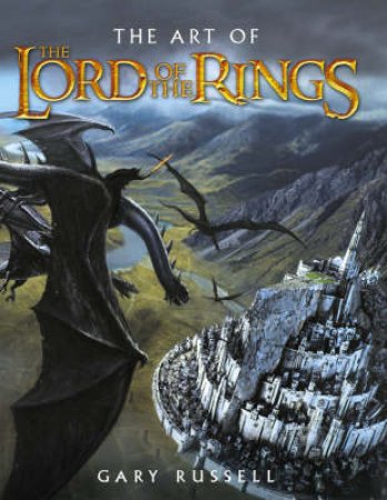 The Art Of The Lord Of The Rings by Gary Russell