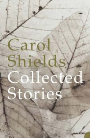 Collected Stories by Carol Shields