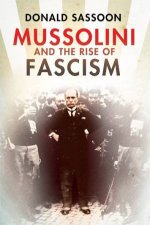 Mussolini And The Rise Of Fascism