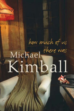 How Much Of Us There Was by Michael Kimball