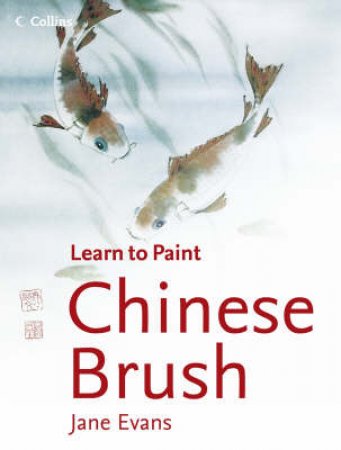 Learn To Paint: Chinese Brush by Jane Evans