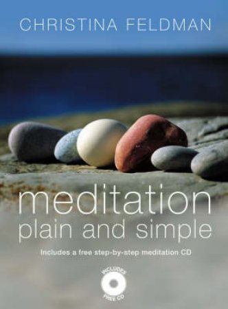 Meditation Plain And Simple: 52 Guided Meditations For Calm, Compassion And Inner Peace by Christina Feldman