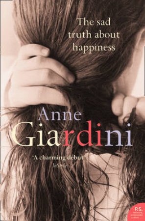 The Sad Truth About Happiness by Anne Giardini