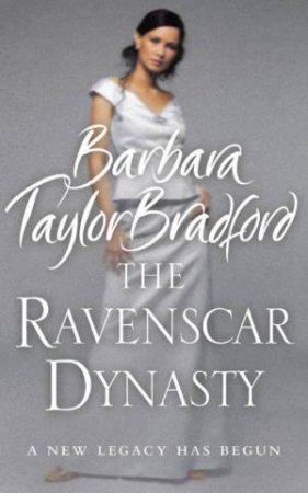 The Ravenscar Dynasty by Barbara Taylor Bradford