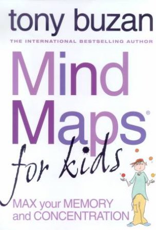 Mind Maps For Kids: Max Your Memory And Concentration by Tony Buzan