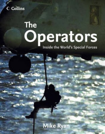 The Operators: Inside The Worlds Special Forces by Mike Ryan