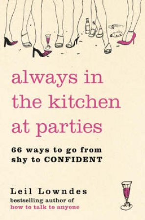 Always In The Kitchen At Parties by Leil Lowndes