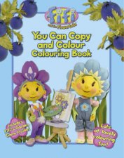 Fifi And The Flowertots You Can Copy And Colour Colouring Book