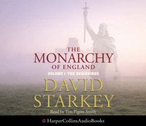 The Monarchy Of England: The Beginnings - CD by David Starkey