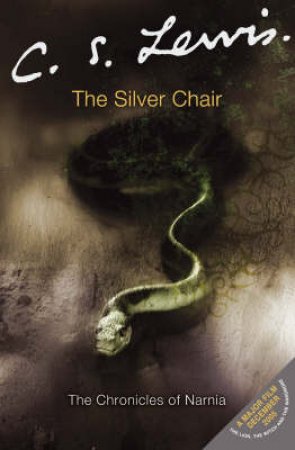 The Chronicles Of Narnia: The Silver Chair by C S Lewis