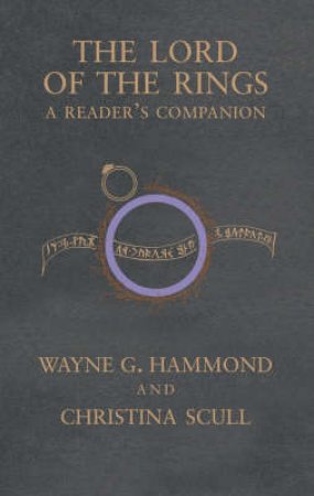 The Lord Of The Rings: A Reader's Companion by Wayne Hammond & Christina Scull