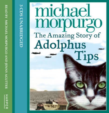 The Amazing Story Of Adolphus Tips - CD by Michael Morpurgo